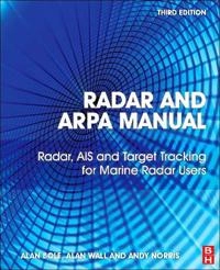 Radar and ARPA manual : radar, AIS and target tracking for marine radar users; A. G. Bole; 2014