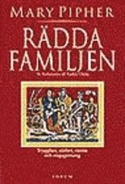 Rädda familjen; Mary Pipher; 1998