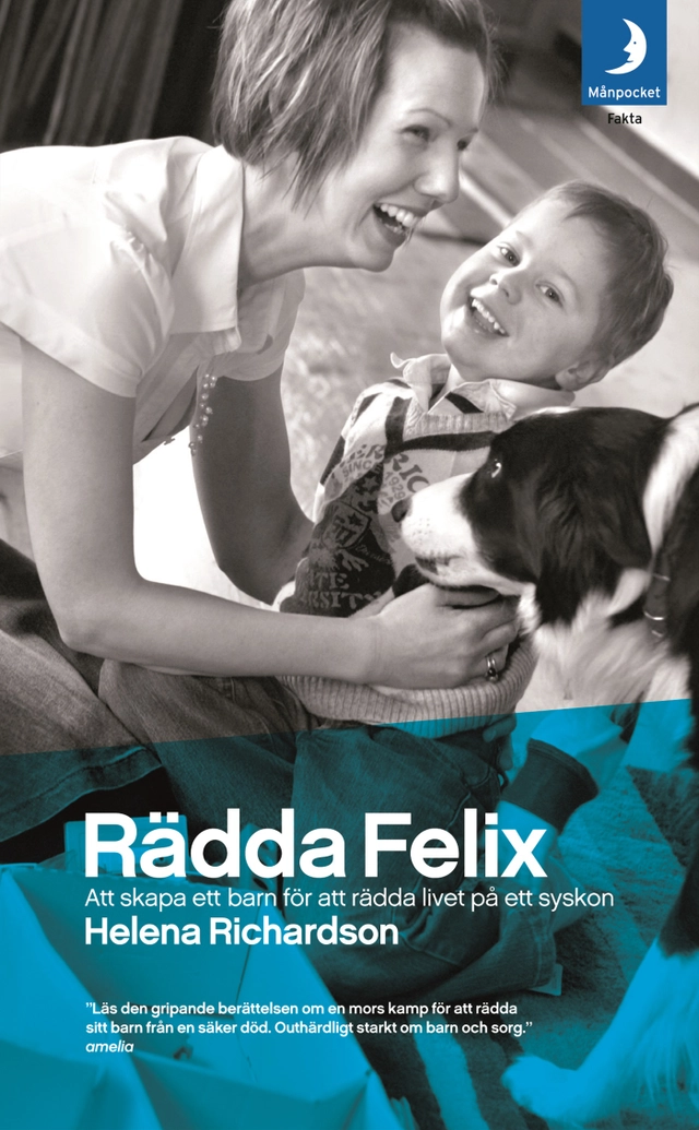 Rädda Felix : att skapa ett barn för att rädda livet på ett syskon; Helena Richardson; 2009