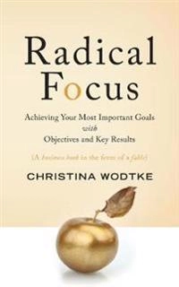 Radical Focus; Christina R Wodtke; 2015