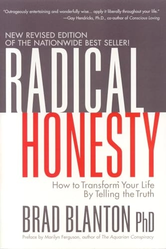 Radical honesty : how to transform your life by telling the truth; Brad. Blanton; 2005