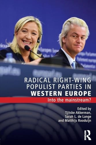 Radical right-wing populist parties in Western Europe : into the mainstream?; Tjitske Akkerman, Sarah L. de Lange, Matthijs Rooduijn; 2016