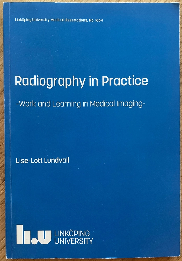 Radiography in practice : work and learning in medical imaging; Lise-Lott Lundvall; 2019