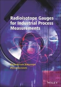 Radioisotope Gauges for Industrial Process Measurements; Geir Johansen; 2004