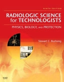 Radiologic science for technologists : physics, biology, and protection; Stewart C. Bushong; 2008