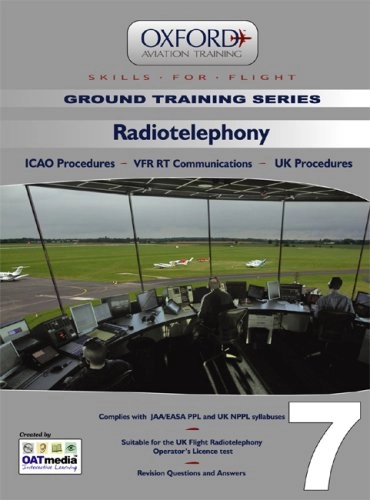 Radiotelephony for Ppl and Beyond: Radiotelephony V: Icao Procedures, Vfr Rt Communications, UK ProceduresVolym 7 av Ground training seriesSkills for Flight; Various; 2007
