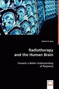 Radiotherapy and the Human Brain; Ciprian D Igna; 2008
