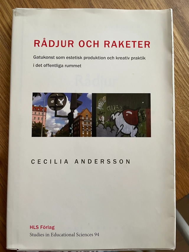 Rådjur och raketer : gatukonst som estetisk produktion och kreativ praktik i det offentliga rummet; Cecilia Andersson; 2006