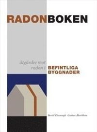 Radonboken : åtgärder mot radon i befintliga byggnader; Bertil Clavensjö; 2007