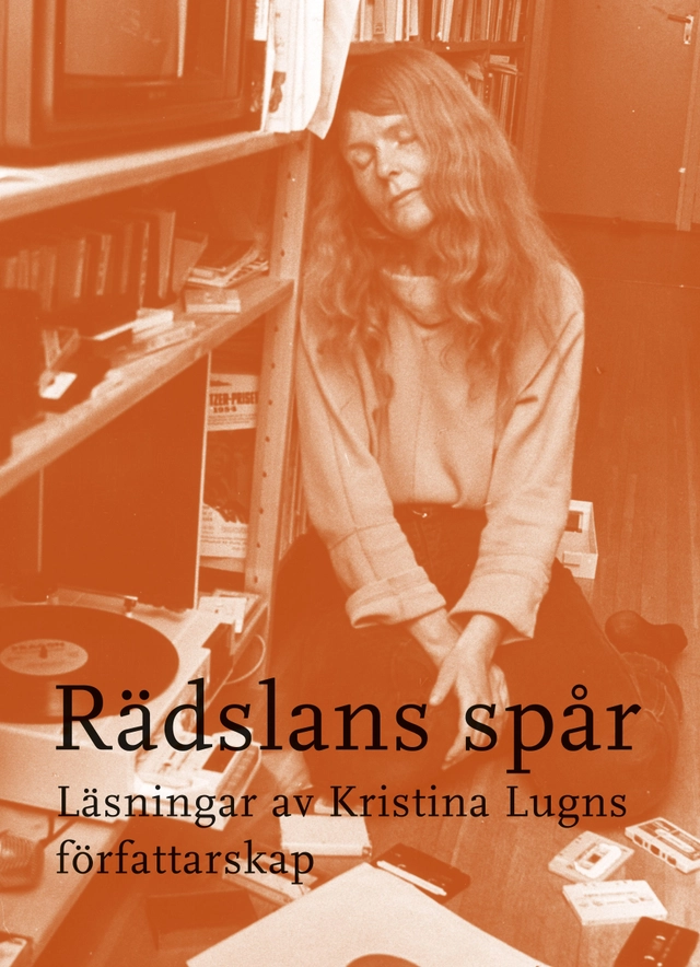 Rädslans spår : läsningar av Kristina Lugns författarskap; Karolina Petterson, Eva Söderberg, Gustav Borsgård; 2025
