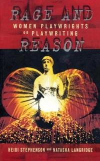 Rage and reason : women playwrights on playwriting; Heidi Stephenson; 1997