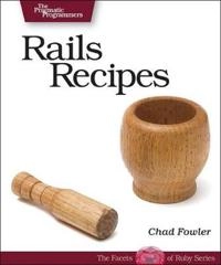 Rails Recipes; Chad Fowler; 2006