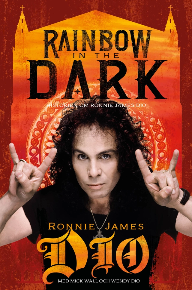 Rainbow in the dark : historien om Ronnie James Dio; Ronnie James Dio, Mick Wall, Wendy Dio; 2021
