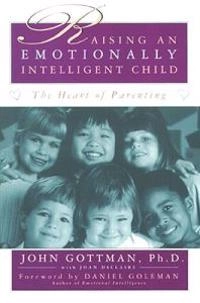 Raising an emotionally intelligent child; John Mordechai Gottman; 1997