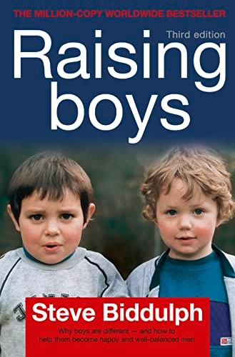 Raising Boys: Why Boys Are Different - And How To Help Them Become Happy And Well-Balanced Men; Steve Biddulph; 2003