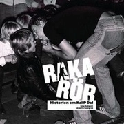 Raka rör : historien om Kal P Dal; Jeanette Rosengren, Peter Dahlqvist; 2010