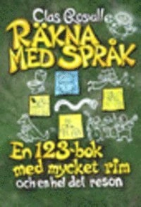 Räkna med språk en 123-bok med mycket rim och en hel del reson; Clas Rosvall; 2006