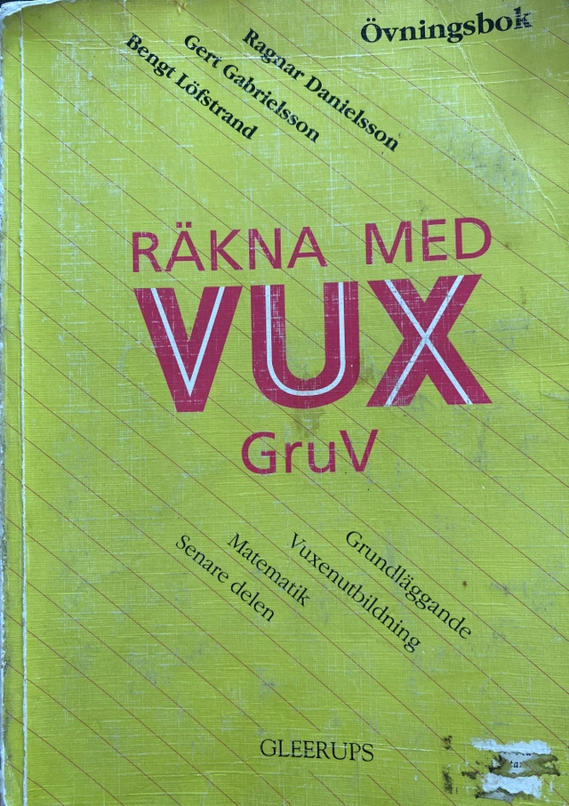 Räkna med vux · GruV : grundläggande vuxenutbildning, matematik, senare delen.; Ragnar Danielsson, Gert Gabrielsson, Bengt Löfstrand; 1993