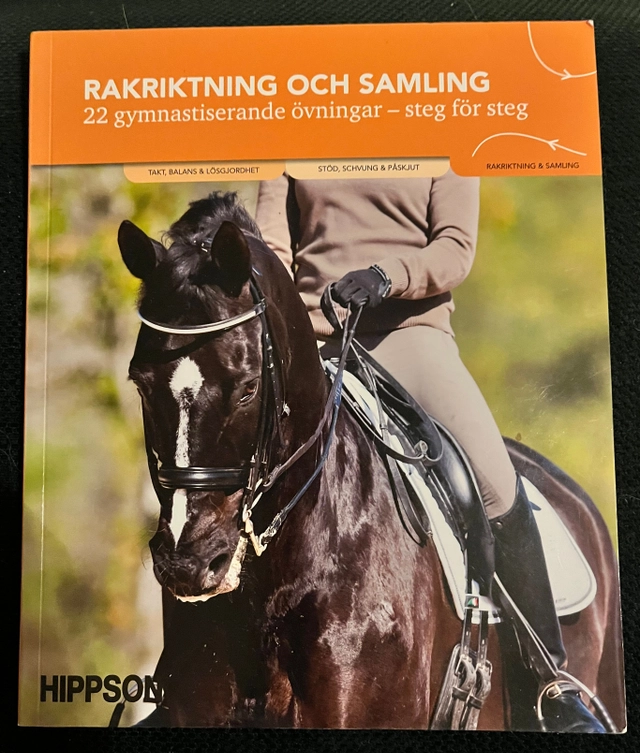 Rakriktning och samling : 22 gymnastiserande övningar - steg för steg; Karin Belin, Linda Edbohm; 2009