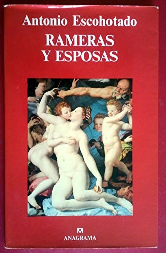 Rameras y esposas: (cuatro mitos sobre sexo y deber)Volym 139 av Argumentos (Anagrama)Argumentos SeriesVolym 139 av Colección Argumentos; Antonio Escohotado; 1993