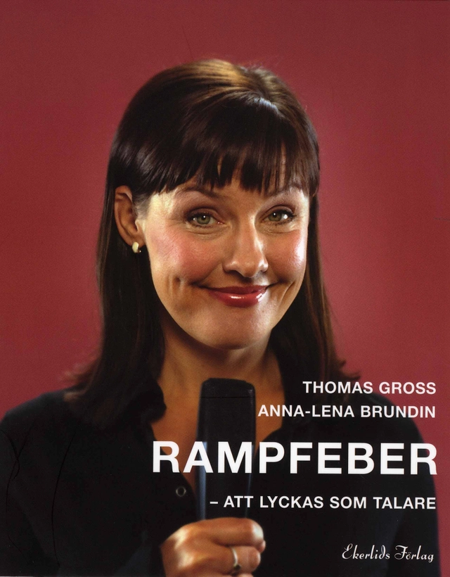 Rampfeber : att lyckas som talare; Anna-Lena Brundin; 2007