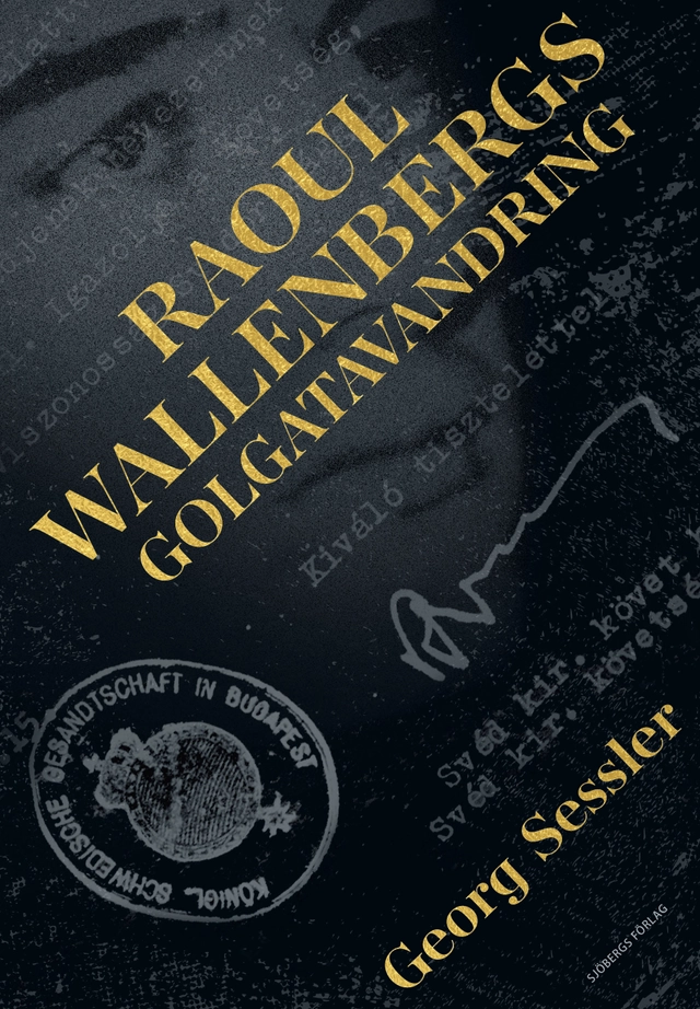 Raoul Wallenbergs Golgatavandring; Georg Sessler; 2024
