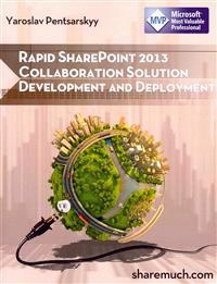 Rapid Sharepoint 2013 : collaboration solution development and deployment; Yaroslav Pentsarskyy; 2013