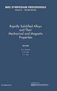 Rapidly solidified alloys and their mechanical and magnetic properties : symposium held December 2-4, 1985, Boston, Massachusetts, USA; B. C. Giessen, Donald E. Polk, Alan I. Taub, Materials Research Society; 1986
