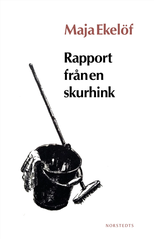 Rapport från en Skurhink; Maja Ekelöf; 2010