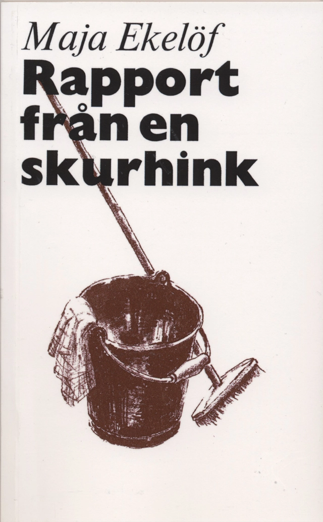 Rapport från en skurhink; Maja Ekelöf; 2010