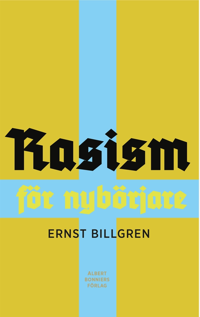 Rasism för nybörjare; Ernst Billgren; 2018