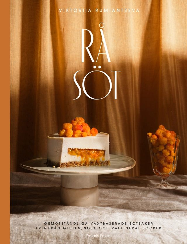 Råsöt : oemotståndliga växtbaserade desserter fria från gluten, soja och raffinerat socker; Viktoriia Rumiantseva; 2022