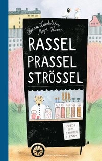 Rassel prassel strössel : poesi om stunder i stan; Hanna Lundström; 2019