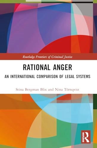 Rational anger : an international comparison of legal systems; Stina Bergman Blix; 2025