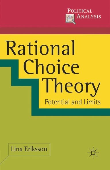 Rational choice theory : potential and limits; Lina. Eriksson; 2011