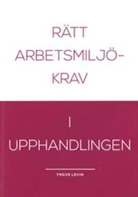 Rätt arbetsmiljökrav i upphandlingen; Yngve Levin; 2018
