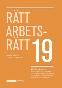 Rätt Arbetsrätt 2019; Louise Ideström D'Oliwa, Stefan Flemström; 2019