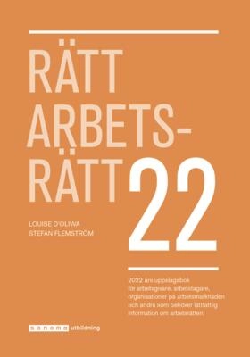 Rätt Arbetsrätt 2022; Louise Ideström D'Oliwa, Stefan Flemström; 2022