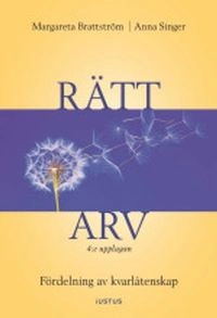 Rätt arv : fördelning av kvarlåtenskap; Anna Singer, Margareta Brattström; 2015