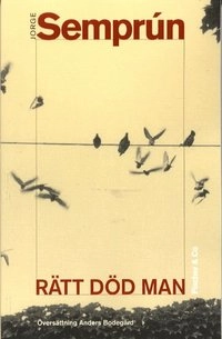 Rätt död man; Jorge Semprun; 2002