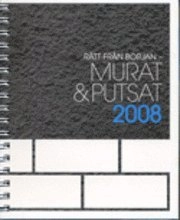 Rätt från början - Murat och putsat 2008; Sveriges Murnings- och Putsentreprenörförening; 2008