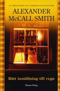 Rätt inställning till regn; Alexander McCall Smith; 2008