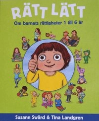 Rätt lätt : om barnets rättigheter 1 till 6 år; Susann Swärd; 2015