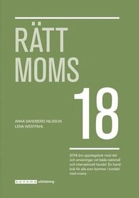 Rätt Moms 2018; Anna Sandberg Nilsson, Lena Westfahl; 2018