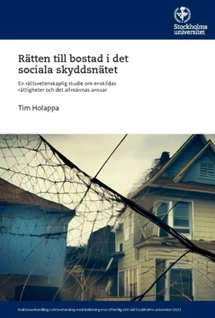 Rätten till bostad i det sociala skyddsnätet : en rättsvetenskaplig studie om enskildas rättigheter och det allmännas ansvar; Tim Holappa; 2023