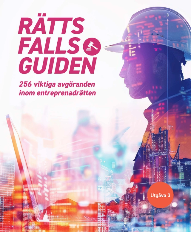 Rättsfallsguiden : 256 viktiga avgöranden inom entreprenadrätten; Svensk byggtjänst; 2025