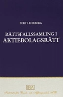 Rättsfallssamling i aktiebolagsrätt; Bert Lehrberg; 2007