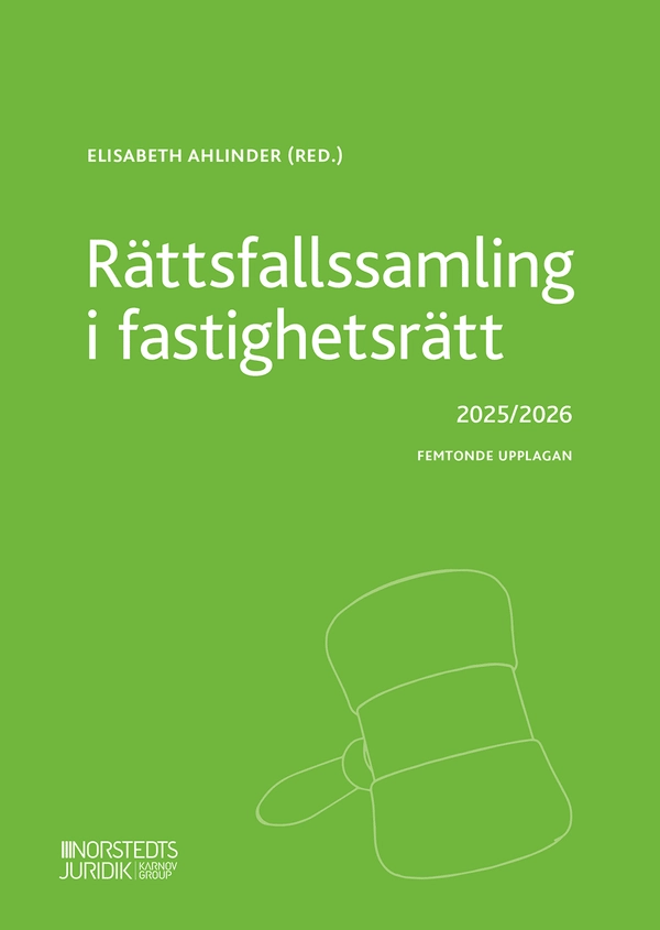 Rättsfallssamling i fastighetsrätt : 2025/2026; Elisabeth Ahlinder; 2025