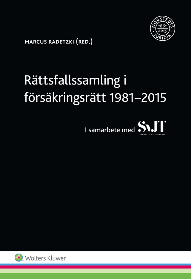 Rättsfallssamling i försäkringsrätt 1981-2015 : i samarbete med SvJT; Marcus Radetzki; 2016