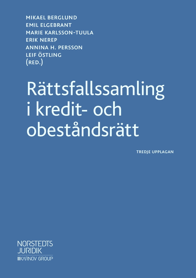 Rättsfallssamling i kredit- och obeståndsrätt; Mikael Berglund, Emil Elgebrant, Marie Karlsson-Tuula, Erik Nerep, Annina H. Persson, Leif Östling; 2019